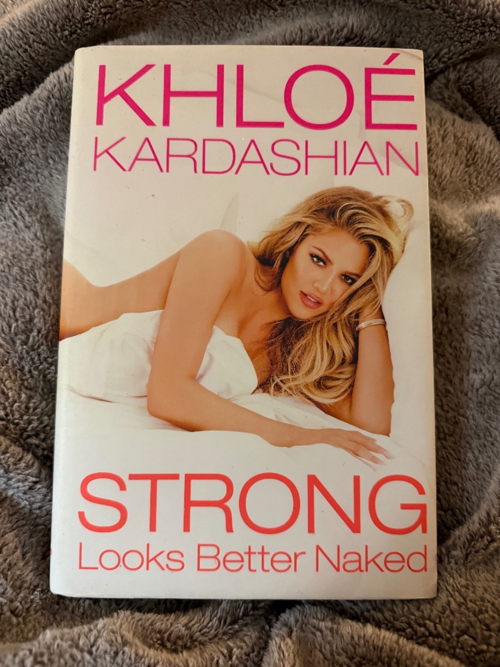 Strong Looks Better Naked by Khloé Kardashian (2015, Hardcover)